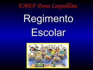 Regimento Escolar EMEF Dona Leopoldina 