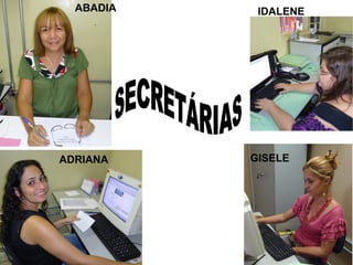 ABADIA    IDALENE




ADRIANA    GISELE
 