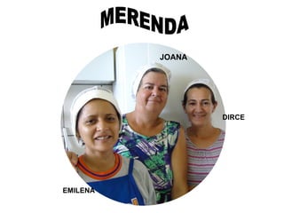 JOANA



                  JOANA




                          DIRCE




EMILENA
 