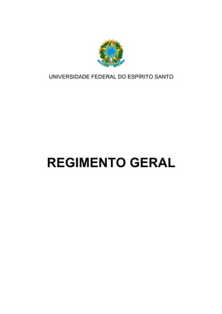 UNIVERSIDADE FEDERAL DO ESPÍRITO SANTO
REGIMENTO GERAL
 