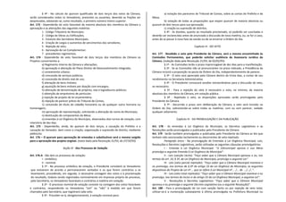 § 4º - No cálculo do quorum qualificado de dois terços dos votos da Câmara,
serão considerados todos os Vereadores, presentes ou ausentes, devendo as frações ser
desprezadas, adotando-se, como resultado, o primeiro número inteiro superior.
Art. 173 - Dependerão do voto favorável da maioria absoluta dos membros da Câmara a
aprovação e as alterações das seguintes matérias:
1 - Código Tributário do Município;
2 - Código de Obras ou Edificações;
3 - Estatuto dos Servidores Municipais;
4 - Criação de cargos e aumentos de vencimentos dos servidores;
5 - Rejeição de veto;
6 - Aprovação de Lei Complementar;
7 - precedentes regimentais.
Art. 174 - Dependerão de voto favorável de dois terços dos membros da Câmara os
Projetos concernentes a:
a) Regimento Interno da Câmara e alterações;
b) aprovação e alteração do Plano Diretor de Desenvolvimento Integrado;
c) zoneamento urbano;
d) concessão de serviços públicos;
e) concessão de direito real de uso;
f) alienação de bens imóveis;
g) aquisição de bens imóveis por doação com encargos;
h) alteração de denominação de próprios, vias e logradouros públicos;
i) obtenção de empréstimo de particular;
j) rejeição de projeto de lei orçamentária;
k) rejeição de parecer prévio do Tribunal de Contas;
1) concessão de título de cidadão honorário ou de qualquer outra honraria ou
homenagem;
m) aprovação de representação, solicitando a alteração do nome do Município;
n) destituição de componentes da Mesa;
o) emendas à Lei Orgânica do Município, observados dois turnos de votação, com
interstício de dez dias.
Art. 175 - Dependerão, ainda, do quorum de dois terços, a cassação do Prefeito e a
cassação do Vereador, bem como a criação, organização e supressão de distrito, mediante
plebiscito.
Art. 176 – O quorum para aprovação de emendas e substitutivos será o mesmo exigido
para a aprovação dos projeto original. (texto dado pela Resolução 31/93, de 27/10/93)
Seção IV - Dos Processos de Votação
Art. 176-A - São dois os processos de votação:
I - simbólico;
II - nominal.
§ 1º - No processo simbólico de votação, o Presidente convidará os Vereadores
que estiverem de acordo a permanecerem sentados e os que forem contrários a se
levantarem, procedendo, em seguida, à necessária contagem dos votos e à proclamação
do resultado, todavia sendo registrados nominalmente em impresso próprio do processo,
pelo Secretário, os Vereadores favoráveis e contrários à matéria em votação.
§ 2º - O processo nominal de votação consiste na contagem dos votos favoráveis
e contrários, respondendo os Vereadores “sim” ou “não” à medida em que forem
chamados pelo Secretário, que registrará cada voto.
§ 3º - Proceder-se-á, obrigatoriamente, à votação nominal para:
a) votação dos pareceres do Tribunal de Contas, sobre as contas do Prefeito e da
Mesa;
b) votação de todas as proposições que exijam quorum de maioria absoluta ou
quorum de dois terços para sua aprovação.
c) criação ou supressão de distritos.
§ 4º - As dúvidas, quanto ao resultado proclamado, só poderão ser suscitadas e
deverão ser esclarecidas antes de anunciada a discussão de nova matéria, ou, se for o caso,
antes de se passar à nova fase da sessão ou de se encerrar a Ordem do Dia.
Capítulo III - DO VETO
Art. 177 - Recebido o veto pelo Presidente da Câmara, será o mesmo encaminhado às
Comissões Permanentes, que poderão solicitar audiência da Assessoria Jurídica da
Câmara. (redação dada pela Resolução 21/93, de 02/02/93)
§ 1º - As Comissões terão o prazo improrrogável de dez dias para a manifestação.
§ 2º - Se as Comissões não se pronunciarem no prazo indicado, a Presidência da
Câmara incluirá a proposição na pauta da Ordem do Dia, independentemente de parecer.
§ 3º - O veto será apreciado pela Câmara dentro de trinta dias, a contar de seu
recebimento na Secretaria Administrativa.
§ 4º - O Presidente convocará sessões extraordinárias para a discussão do veto,
se necessário.
§ 5º - Para a rejeição do veto é necessário o voto, no mínimo, da maioria
absoluta dos membros da Câmara, em votação pública.
§ 6º - Rejeitado o veto, as disposições aprovadas serão promulgadas pelo
Presidente da Câmara.
§ 7º - Decorrido o prazo sem deliberação da Câmara, o veto será incluído na
Ordem do Dia, sobrestando-se sobre todas as matérias, com ou sem parecer, vedado
qualquer adiamento.
Capítulo IV - DA PROMULGAÇÃO E DA PUBLICAÇÃO
Art. 178 - As emendas à Lei Orgânica do Município, os Decretos Legislativos e as
Resoluções serão promulgados e publicados pelo Presidente da Câmara.
Art. 179 - Serão também promulgadas e publicadas pelo Presidente da Câmara as leis que
tenham sido sancionadas tacitamente ou decorrentes de veto rejeitado.
Parágrafo único - Na promulgação de Emendas à Lei Orgânica Municipal, Leis,
Resoluções e Decretos Legislativos, serão utilizadas as seguintes cláusulas promulgatórias:
I - Emenda à Lei Orgânica Municipal: “A Câmunicipal aprova e sua Mesa
promulga a seguinte Emenda à Lei Orgânica do Município”:
II - Leis (sanção tácita): “Faço saber que a Câmara Municipal aprovou e eu, nos
termos do art. 33, § 3º, da Lei Orgânica do Município, promulgo a seguinte Lei:”
III - Leis (veto parcial rejeitado): “Faço saber que a Câmara Municipal manteve e
eu promulgo, nos termos do § 6º do artigo 33 da Lei Orgânica do Município, os seguintes
dispositivos do Projeto de Lei nº ... que se refere à Lei Municipal nº ... /... de .../.../..”.
IV - Leis (veto total rejeitado): “Faço saber que a Câmara Municipal manteve e eu
promulgo, nos termos do inciso vi do artigo 33 da Lei Orgânica Municipal, a seguinte Lei”:
V - Resoluções e Decretos Legislativos: “Faço saber que a Câmara Municipal
aprovou e eu promulgo o seguinte Decreto Legislativo (ou a seguinte Resolução)”:
Art. 180 - Para a promulgação de Lei com sanção tácita ou por rejeição de veto total,
utilizar-se-á a numeração subseqüente à última promulgada na Prefeitura Municipal ou
 