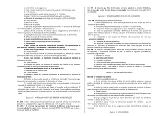 c) para retificar ou impugnar ata.
II - dois minutos, para discutir requerimento, quando solicitado pelo autor.
III - três minutos:
a) para réplica do Vereador após a resposta do Sr. Prefeito;
b) para o Prefeito tecer suas considerações finais, após os debates;
c) discussão de emendas. (texto dado pela Resolução 54/96, de 08/05/96)
IV - cinco minutos:
a) discussão de veto;
b) discussão de projeto;
c) discussão de pareceres da Comissão Processante no processo de destituição
de membro da Mesa, pelo relator e pelo denunciado;
d) discussão de pareceres, ressalvado o prazo assegurado ao denunciado e ao
relator no processo de destituição de membro da Mesa;
e) exposição de assuntos relevantes pelos líderes de bancada ou do Prefeito;
f) defesa de projeto de iniciativa popular;
g) para o Vereador formular pergunta ao Prefeito;
h) para o Prefeito responder à pergunta do Vereador.
V - dez minutos:
a) para falarem, na sessão de instalação da legislatura, um representante de
cada bancada, o Prefeito, o Vice-Prefeito e o Presidente da Câmara;
b) para fazer uso da Tribuna. (texto dado pela Emenda 58/97, de 28/05/97)
VI - quinze minutos:
a) para discussão do parecer da Comissão Processante, no relatório que concluir
pela improcedência das acusações no processo de destituição da Mesa.
b) para cada Vereador se manifestar na Sessão de cassação de mandato de
Prefeito ou Vereador.
VII - vinte minutos:
a) acusação ou defesa no processo de cassação do Prefeito ou de Vereador,
ressalvado o prazo de duas horas assegurado ao denunciado;
b) (suprimido pela Emenda 58/97, de 28 de maio de 97)
c) para fazer uso da Tribuna Livre.
VIII - trinta minutos:
a) Vereador, relator de Comissão Processante e denunciados no processo de
destituição da Mesa;
b) Relator e denunciado, quando o relatório da Comissão Processante julgar
improcedente as acusações no processo de destituição da Mesa.
IX - cento e vinte minutos, para o denunciado ou seu advogado, no processo de
cassação de mandato de Prefeito ou de Vereador.
Parágrafo único - O tempo de que dispõe o Vereador será controlado pelo 2
o
Secretário, para conhecimento do Presidente, e se houver interrupção de seu discurso,
exceto por aparte concedido, o prazo respectivo não será computado no tempo que lhe
cabe.
Capítulo III - DA REMUNERAÇÃO E DA VERBA DE REPRESENTAÇÃO
Art. 205 - Caberá à Mesa propor Projeto de Resolução dispondo sobre a remuneração dos
Vereadores para a legislatura seguinte, até trinta dias antes do pleito eleitoral.
Art. 206 – A verba de representação do Presidente da Câmara será sempre igual à
remuneração do Vereador. (texto dado pela Resolução 47/95, de 29/05/95, que revogou a
Resolução 22/93, de 04/03/93)
Art. 207 - O desconto por falta do Vereador, somente aplicável às Sessões Ordinárias,
será de cinco por cento do valor de sua remuneração. (texto dado pela Resolução 12/91,
de 10/04/91)
Capítulo IV - DAS OBRIGAÇÕES E DEVERES DOS VEREADORES
Art. 208 - São obrigações e deveres do Vereador:
I – desincompatibilizar-se e fazer declaração pública de bens, no ato da posse e
no término do mandato;
II - comparecer decentemente trajado às sessões na hora pré-fixada;
III - cumprir os deveres dos cargos para os quais for eleito ou designado;
IV - votar nas proposições submetidas à deliberação da Câmara, salvo quando ele
próprio tenha interesse pessoal na mesma, sob pena de nulidade da votação quando seu
voto for decisivo;
V – comportar-se com respeito no Plenário, não conversando em tom que
perturbe os trabalhos;
VI - obedecer às normas regimentais;
VII - propor à Câmara todas as medidas que julgar convenientes aos interesses do
Município e à segurança e bem-estar dos munícipes, bem como impugnar as que lhe
pareçam contrárias ao interesse público.
Art. 209 - Se qualquer Vereador cometer, dentro do recinto da Câmara, excesso que deva
ser reprimido, o Presidente conhecerá do fato e tomará as seguintes providências,
conforme sua gravidade:
I - advertência pessoal;
II - advertência em Plenário;
III - cassação da palavra;
IV - determinação para retirar-se do Plenário;
V - denúncia para cassação de mandato, por falta de decoro parlamentar;
Parágrafo único - Para manter a ordem no recinto da Câmara, o Presidente
poderá solicitar a força policial necessária.
Capítulo V - DAS INCOMPATIBILIDADES
Art. 210 - O Vereador não poderá:
I - desde a expedição do diploma:
a) firmar contrato com pessoa jurídica de direito público, autarquia, empresa
pública, sociedade de economia mista ou empresa concessionária de serviço público do
Município;
b) aceitar ou exercer cargo, função ou emprego remunerado, incluindo os de que
sejam demissíveis ad nutum, nas entidades constantes da alínea anterior.
II - Desde a posse:
a) ser proprietários, controladores de empresa que goze de benefício decorrente
de contrato com o Município, ou nela exercer função remunerada.
b) ocupar cargo ou função de que sejam demissíveis ad nutum nas entidades
referidas na alínea "a" do inciso I;
c) patrocinar causa em que seja interessada qualquer das entidades a que se
refere a alínea "a" do inciso I;
d) ser titulares de mais de um cargo ou mandato eletivo federal, estadual ou
municipal.
Capítulo VI - DAS LICENÇAS
 