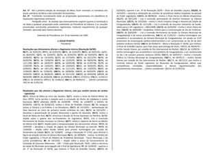 Art. 1º - Até a próxima eleição de renovação da Mesa, ficam mantidos os mandatos dos
atuais membros da Mesa e das Comissões Permanentes.
Art. 2º - Tramitarão normalmente todas as proposições apresentadas em obediência às
disposições regimentais anteriores.
Parágrafo único - As dúvidas que eventualmente surgirem quanto à tramitação a
ser dada a qualquer proposição serão submetidas ao Presidente da Câmara, e as soluções
encontradas constituirão precedentes regimentais, mediante requerimento de qualquer
Vereador, aprovado pela maioria absoluta.
Gabinete da Presidência, em 19 de novembro de 1990.
a) DÚLIO PEIXOTO
Presidente
Resoluções que diretamente alteram o Regimento Interno (Resolução 04/90):
06/91, de 25/01/91; 07/91, de 25/01/91; 08/91, de 25/01/91; 09/91, de 30/01/91; 11/91,
de 06/03/91; 12/91, de 10/04/91; 21/93, de 02/02/93; 22/93, de 04/03/93; 28/93, de
24/06/93; 30/93, de 14/10/93; 31/93, de 27/10/93; 34/93, de 02/12/93; 36/94, de
04/05/94; 38/94, de 19/08/94; 43/95, de 22/03/95; 54/96, de 08/05/96; 56/96, de
13/11/96; 58/97, de 28/05/97; 69/98, de 20/05/98; 70/98, de 01/07/98; 71/99, de
12/05/99; 75/01, de 14/02/01; 78/01, de 23/03/01; 80/01, de 24/05/01; 81/01, de
20/06/01; 86/01, de 19/11/01; 88/01, de 21/11/01; 90/02, de 13/03/02; 94/02, de
12/06/02; 96/02, de 12/06/02; 108/04, de 18/08/04; 115/05, de 04/03/05; 118/05, de
18/04/05; 119/05, de 08/06/05; 120/05, de 29/11/05; 134/09, de 09/04/08; 137/09, de
08/04/09; 139/09, de 29/04/09; 150/10, de 09/0610; 170/13, 27/02/13; 174/13, 11/04/13;
175/13, de 24/04/13; 177/13, de 12/06/13; 184/14, de 09/04/14; ... (última considerada
185/14, de 21/01/14)
Resoluções que não alteram o Regimento Interno, mas que contêm normas de caráter
regimental:
10/91, leitura da Bíblia ao início das Sessões; 15/91, institui o título de Policial Militar do
Ano; 17/92, torna secreta a votação para a concessão de títulos de cidadania e outras
honrarias; 20/92 (alterada: 68/98, de 16/04/98; 97/02, de 12/06/97; e 102/03, de
02/04/03; 148/10, de 05/04/10), institui o título de Gratidão Caiçara; 26/ 93, assegura
acesso à Câmara a ex-Prefeito e ex-Vereadores; 29/93, de 14/10/93 – apresentação do
Hino Nacional ao início da primeira sessão ordinária do mês; 35/93, de 02/12/93 –
disciplina a apresentação de projeto diminuindo o ganho do Vereador; 39/94, institui o
título de Atleta do Ano; 46/95, entroniza o Brasão de Armas Nacionais no Plenário; 51/96,
dispõe sobre a galeria dos ex-Presidentes do Legislativo; 57/97, cria a Comissão
Permanente de Direito Humanos na Câmara; 60/97, institui o diploma de Honra ao Mérito
da Defesa Civil; 63/97, dispõe sobre a temporariedade dos documentos oficiais; 73/99, de
19/05/99 – disciplina a criação de página da Câmara Municipal na Internet; 74/00, de
12/04/00 – dispõe sobre Sessão Solene para prestar homenagens por ocasião do
Aniversário da Cidade; 82/01, de 15/08/01 - revoga a Resolução nº 17/92, para eliminar a
figura da votação secreta na Câmara Municipal; 84/01, de 29/08/01 - institui, no âmbito do
Poder Legislativo, o Fórum de Debates de Problemas Municipais - Fórum Municipal, e dá
outras providências; 89, de 19/12/01 – dispõe sobre o prazo de funcionamento da
Comissão de Assuntos Relevantes - CAR – criada pela Resolução 79/01, sobre a estrutura
da saúde do Município (prorrogação até o final da legislatura); 97, de 12/06/02 - suprime o
art. 2° da Resolução nº 20/92, que instituiu o Título de Gratidão Caiçara; 102/03, de
02/04/03, suprime o art. 3º da Resolução 20/93 – título de Gratidão Caiçara; 105/03, de
10/10/03 – autoriza a celebração de contrato de assistência médico-hospitalar ao pessoal
do Poder Legislativo; 110/04, de 08/09/04 - institui o título Honra ao Mérito Desportista;
121/05, de 30/11/05 – cria a comissão permanente de Direitos Humanos na Câmara
Municipal; 125/06, de 19/10/06 – institui o título Empresa Amiga e Parceira da Cidade de
Caraguatatuba; 126/06, de 13/11/06 – cria a comissão de assuntos relevantes da Saúde,
válida para a 14ª Legislatura – 2005/2008; 132/08, de 20/02/08 – institui o título Atleta do
Ano; 133/08, de 20/02/08 – estabelece critério para a comemoração do Dia do Professor;
136/09, de 26/03/09 – cria a Comissão Permanente da Saúde na Câmara Municipal de
Caraguatatuba e dá outras providências; 146/10, de 11/03/10 – Institui homenagem aos
vereadores e ex-vereadores da Câmara Municipal de Caraguatatuba, em alusão ao 153º
aniversário de emancipação político-administrativa a ser comemorada no dia 30 de abril
próximo vindouro (2010); 148/10, de 05/04/10 – Altera a Resolução n° 20/92, que instituiu
o título de Gratidão Caiçara, para fixar prazo para entrega do título; 149/10, de 09/04/10 –
Institui Sessão Solene, por ocasião do Dia Internacional da Mulher; 151/10, de 15/09/10 –
Institui homenagem aos ex-prefeitos e vice-prefeitos de Caraguatatuba, a ser comemorada
no dia 1 de outubro próximo vindouro (2010); 152/10, de 30/09/10 – Institui a Consulta
Pública na Câmara Municipal de Caraguatatuba; 158/11, de 04/05/11 – Institui Sessão
Solene, por ocasião do Dia Internacional da Mulher; 181/13, de 18/12/13, que institui o
Controle Interno do Poder Legislativo do Município de Caraguatatuba, define suas
competências, atividades, responsabilidades e demais regulamentações dos
procedimentos necessários; ... (última considerada: 185/14, de 21/05/14)
 