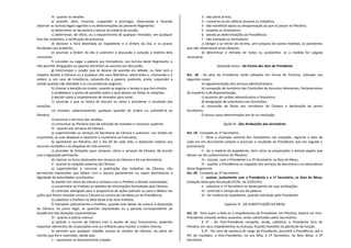 III - quanto às sessões:
a) presidir, abrir, encerrar, suspender e prorrogar, observando e fazendo
observar as normas legais vigentes e as determinações do presente Regimento;
b) determinar ao Secretário a leitura da matéria da sessão;
c) determinar, de ofício, ou a requerimento de qualquer Vereador, em qualquer
fase dos trabalhos, a verificação de presença;
d) declarar a hora destinada ao Expediente e à Ordem do Dia, e os prazos
facultados aos oradores;
e) anunciar a Ordem do Dia e submeter à discussão e votação a matéria dela
constante;
f) conceder ou negar a palavra aos Vereadores, nos termos deste Regimento, e
não permitir divagações ou apartes estranhos ao assunto em discussão;
g) interromper o orador que se desviar da questão em debate, ou falar sem o
respeito devido à Câmara ou a qualquer dos seus Membros, advertindo-o, chamando-o à
ordem, e, em caso de insistência, cassando-lhe a palavra, podendo, ainda, suspender a
sessão quando não atendido e as circunstâncias exigirem;
h) chamar a atenção do orador, quando se esgotar o tempo a que tem direito;
i) estabelecer o ponto de questão sobre o qual devam ser feitas as votações;
j) decidir sobre o impedimento de Vereador para votar;
1) anunciar o que se tenha de discutir ou votar e proclamar o resultado das
votações;
m) resolver, soberanamente, qualquer questão de ordem ou submetê-la ao
Plenário;
n) anunciar o término das sessões;
o) comunicar ao Plenário atos de extinção de mandato e convocar suplente.
IV - quanto aos serviços da Câmara:
a) superintender os serviços da Secretaria da Câmara e autorizar, nos limites do
orçamento, as suas despesas e requisitar o numerário ao Executivo;
b) apresentar ao Plenário, até o dia 20 de cada mês, o balancete relativo aos
recursos recebidos e às despesas do mês anterior;
c) proceder às licitações para compras, obras e serviços da Câmara, de acordo
com a legislação pertinente;
d) rubricar os livros destinados aos serviços da Câmara e de sua Secretaria;
V - quanto às relações externas da Câmara:
a) superintender e censurar a publicação dos trabalhos da Câmara, não
permitindo expressões que faltem com o decoro parlamentar ou sejam atentatórias à
dignidade de autoridades constituídas;
b) manter em nome da Câmara contatos com o Prefeito e demais autoridades;
c) encaminhar ao Prefeito os pedidos de informações formuladas pela Câmara;
d) contratar advogado para a propositura de ações judiciais ou para a defesa nas
ações que forem movidas contra a Câmara ou contra ato da Mesa ou da Presidência;
e) substituir o Prefeito na falta deste e do Vice-Prefeito;
f) interpelar judicialmente o Prefeito, quando este deixar de colocar à disposição
da Câmara, no prazo legal, as quantias requisitadas ou a parcela correspondente ao
duodécimo das dotações orçamentárias.
VI - quanto à polícia interna:
a) policiar o recinto da Câmara com o auxílio de seus funcionários, podendo
requisitar elementos de corporações civis ou militares para manter a ordem interna;
b) permitir que qualquer cidadão assista às sessões da Câmara, na parte do
recinto que lhe é reservado, desde que:
1 – apresente-se decentemente trajado;
2 - não porte armas;
3 – conserve-se em silêncio durante os trabalhos;
4 - não manifeste apoio ou desaprovação ao que se passar no Plenário;
5 - respeite os Vereadores;
6 - atenda às determinações da Presidência;
7 - não interpele os Vereadores.
c) obrigar a se retirar do recinto, sem prejuízo de outras medidas, os assistentes
que não observarem esses deveres;
d) determinar a retirada de todos os assistentes, se a medida for julgada
necessária.
Subseção única - Da Forma dos Atos do Presidente
Art. 18 - Os atos do Presidente serão editados em forma de Portaria, utilizada nos
seguintes casos:
a) regulamentação dos serviços administrativos;
b) nomeação de membros das Comissões de Assuntos Relevantes, Parlamentares
de Inquérito e de Representação;
c) assuntos de caráter administrativo e financeiro;
d) designação de substitutos nas Comissões;
e) concessão de férias aos servidores da Câmara e declaração de ponto
facultativo;
f) outros casos determinados em lei ou resolução.
Seção III - Das Atribuições dos Secretários
Art. 19 - Compete ao 1º Secretário:
I - fazer a chamada nominal dos Vereadores nas votações, registrar o voto de
cada um em documento próprio e anunciar o resultado ao Presidente, que em seguida o
proclamará;
II - ler a matéria do expediente, bem como as proposições e demais papéis que
devam ser do conhecimento do Plenário;
III – assinar, com o Presidente e o 2º Secretário, os Atos da Mesa;
IV - auxiliar a Presidência na inspeção dos serviços da Secretaria e na observância
deste Regimento.
Art. 20 - Compete ao 2º Secretário:
I - assinar, juntamente com o Presidente e o 1º Secretário, os Atos da Mesa;
(redação dada pela Resolução 07/91, de 25/01/91)
II - substituir o 1º Secretário no desempenho de suas atribuições;
III - controlar o tempo de uso da palavra;
IV - ler matéria do expediente, quando solicitado pelo Presidente.
Capítulo III - DA SUBSTITUIÇÃO DA MESA
Art. 21 - Para suprir a falta ou o impedimento do Presidente, em Plenário, haverá um Vice-
Presidente; estando ambos ausentes, serão substituídos pelos Secretários.
§ 1º - Ao Vice-Presidente compete, ainda, substituir o Presidente fora do
Plenário, em seus impedimentos ou licenças, ficando investido na plenitude da função.
§ 2º - No caso de vacância do cargo de Presidente, assumirá a Presidência, até o
fim do mandato, o Vice-Presidente; na sua falta, o 1º Secretário; na falta deste, o 2º
Secretário.
 