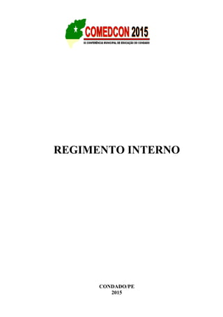 0
REGIMENTO INTERNO
CONDADO/PE
2015
 