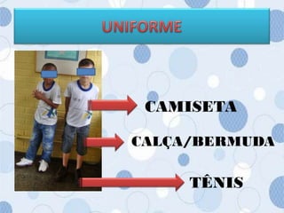 CAMISETA

CALÇA/BERMUDA

     TÊNIS
 