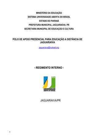 5
MINISTÉRIO DA EDUCAÇÃO
SISTEMA UNIVERSIDADE ABERTA DO BRASIL
ESTADO DO PARANÁ
PREFEITURA MUNICIPAL JAGUARIAÍVA- PR
SECRE...