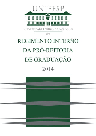 REGIMENTO INTERNO
DA PRÓ-REITORIA
DE GRADUAÇÃO
2014

 