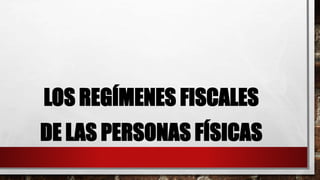 Regímenes de las personas fisicas y personas morales | PPTX