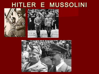 HITLER E MUSSOLINIHITLER E MUSSOLINI
 