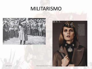 MILITARISMO
20/5/2013 29PROFESSORA CRISTINA SOARES
 