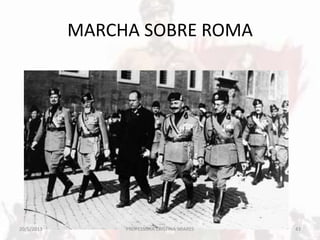 MARCHA SOBRE ROMA
20/5/2013 43PROFESSORA CRISTINA SOARES
 