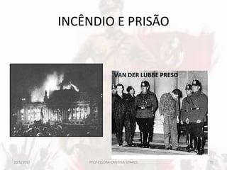 INCÊNDIO E PRISÃO
20/5/2013 70PROFESSORA CRISTINA SOARES
 