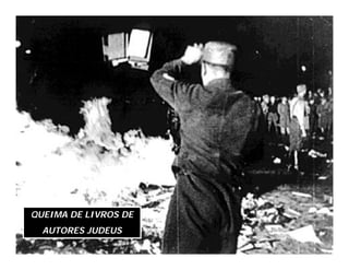 QUEIMA DE LIVROS DE
  AUTORES JUDEUS
 