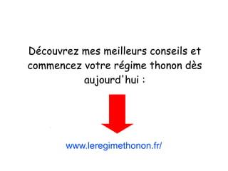 www.leregimethonon.fr/
Découvrez mes meilleurs conseils et
commencez votre régime thonon dès
aujourd'hui :
 