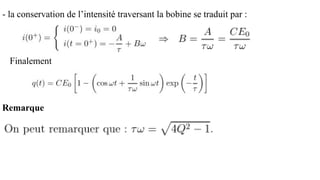 - la conservation de l’intensité traversant la bobine se traduit par :
Finalement
Remarque
 