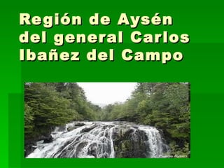 Región de Aysén del general Carlos Ibañez del Campo 