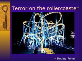Terror on the rollercoaster ,[object Object]
