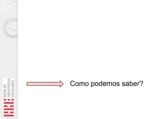Como podemos saber?

 