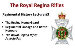 The Royal Regina Rifles  Regimental History Lecture #3 ,[object Object]