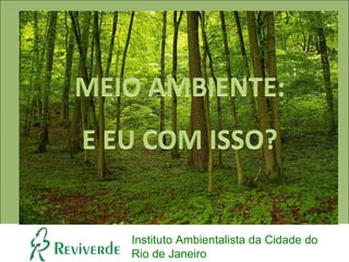 Instituto Ambientalista da Cidade do Rio de Janeiro 