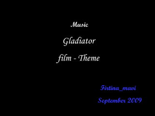 Firtina_mavi  September 2009 Music Gladiator  film  -  Theme   