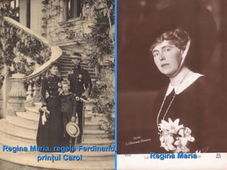 Regina Maria, regele Ferdinand,Regina Maria, regele Ferdinand,
prinţul Carolprinţul Carol Regina MariaRegina Maria
 