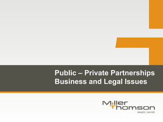 Public – Private Partnerships
Business and Legal Issues
 
