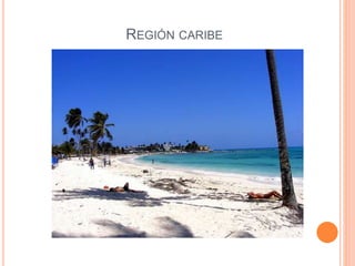 REGIÓN CARIBE
 