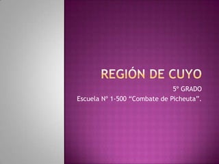 5º GRADO
Escuela Nº 1-500 “Combate de Picheuta”.

 