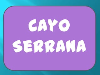 Cayo
Serrana
 