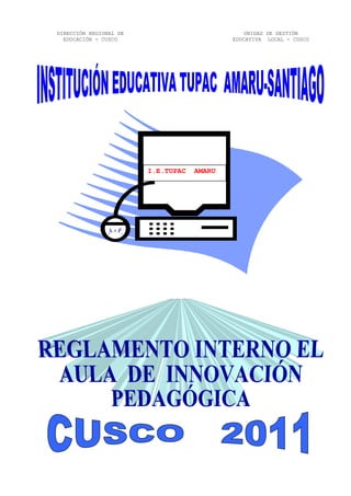 DIRECCIÓN REGIONAL DE
EDUCACIÓN - CUSCO
UNIDAD DE GESTIÓN
EDUCATIVA LOCAL - CUSCO
I.E.TUPAC AMARU
 