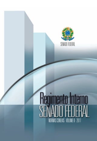 SENADO FEDERAL




NORMAS CONEXAS - VOLUME II - 2011
 