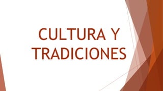 CULTURA Y
TRADICIONES
 
