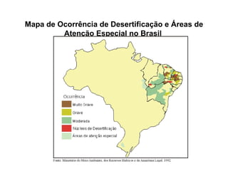 Mapa de Ocorrência de Desertificação e Áreas de Atenção Especial no Brasil     