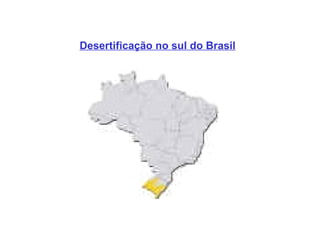 Desertificação no sul do Brasil   