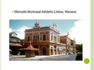 

Mercado Municipal Adolpho Lisboa, Manaus

 