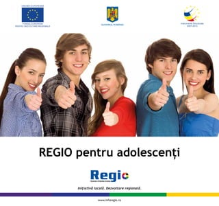 REGIO pentru adolescenţi


          www.inforegio.ro
 