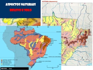 ASPECTOS NATURAIS
RELEVO E SOLO
 