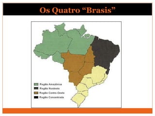 Os Quatro “Brasis”
 