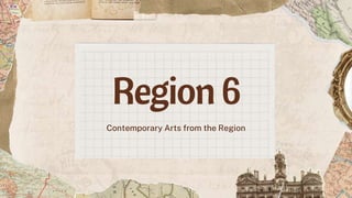Region 6
Contemporary Arts from the Region
 
