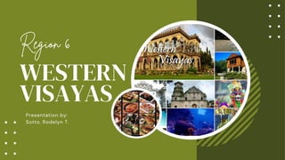WESTERN
VISAYAS
Presentation by:
Sotto, Rodelyn T.
Region 6
 