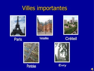 Villes importantes  Paris Pontoise Versailles Évry Créteil 