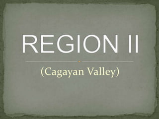 (Cagayan Valley) REGION II 