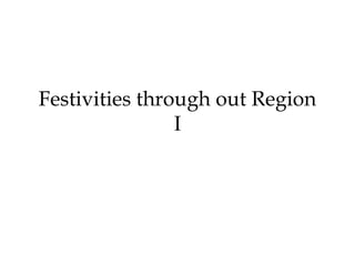 Festivities through out Region
I
 