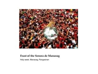 Feast of the Senora de Manaoag
Holy week. Manaoag, Pangasinan
 