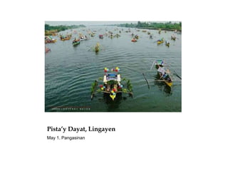 Pista’y Dayat, Lingayen
May 1. Pangasinan
 