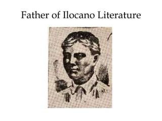Father of Ilocano Literature
 