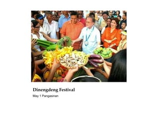 Dinengdeng Festival
May 1 Pangasinan
 