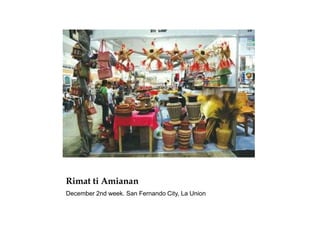 Rimat ti Amianan
December 2nd week. San Fernando City, La Union
 